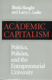 ACADEMIC CAPITALISM: Politics, Policies, and the Entrepreneurial University