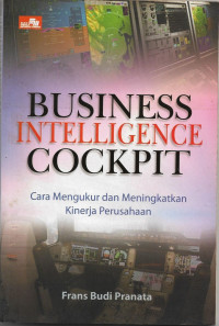 Image of Business Intelligence Cockpit : Cara Mengukur dan Meningkatkan Kinerja Perusahaan