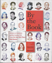 Image of By the Book: Writers on Literature and the Literary Life from The New York Times Book Review