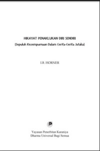 HIKAYAT PENAKLUKAN DIRI SENDIRI (Sepuluh Kesempurnaan Dalam Cerita-Cerita Jataka)