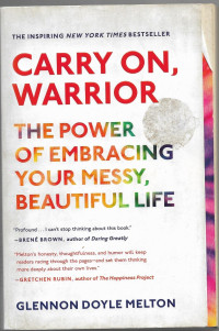 Image of Carry On, Warrior : The Power Of Embracing Your Messy, Beautiful Life