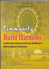 Image of Community Build Harmony : Conflict Resolution and Peace Building in Ethnoreligius Indonesia
