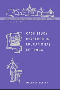 CASE STUDY RESEARCH IN EDUCATIONAL SETTINGS