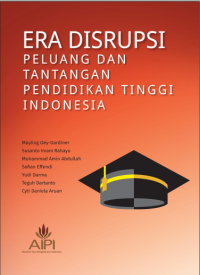 ERA DISRUPSI: Peluang dan Tantangan Pendidikan Tinggi Indonesia