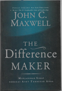 Image of The Difference Maker : Menjadikan Sikap sebagai Aset Terbesar Anda