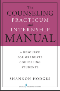 The Counseling Practicum and Internship Manual