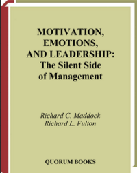 MOTIVATION, EMOTIONS, AND LEADERSHIP: The Silent Side of Management