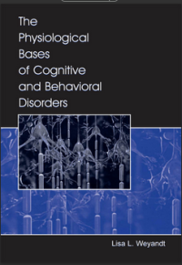 THE PHYSIOLOGICAL BASES OF COGNITIVE AND BEHAVIORAL DISORDERS