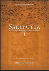 SARIPUTTA  I  Riwayat Hidup Sang Dhamma Senapati