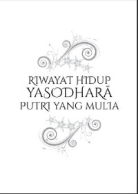 Image of RIWAYAT HIDUP YASODHARĀ PUTRI YANG MULIA