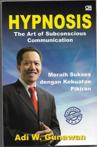 Image of HYPNOSIS The Art Of Subconscious Communication : Meraih Sukses dengan Kekuatan Pikiran