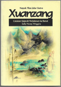 Image of Napak Tilas Jalur Sutra Xuanzang : Catatan Sejarah Perjalanan ke Barat