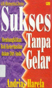 Image of Sukses Tanpa Gelar Membangkitkan Roh Keberhasilan dalam Diri Anda