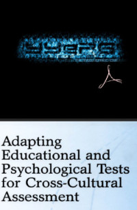 Adapting Educational and Psychological Tests for Cross-Cultural Assessment