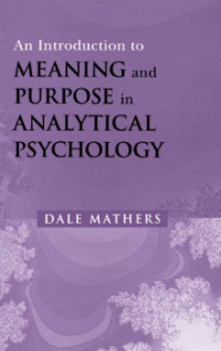 Image of AN INTRODUCTION TO MEANING AND PURPOSE IN ANALYTICAL PSYCHOLOGY
