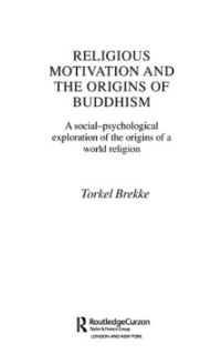 RELIGIOUS MOTIVATION AND THE ORIGINS OF BUDDHISM