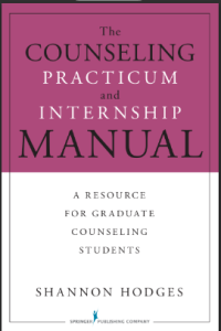 The Counseling Practicum and Internship Manual