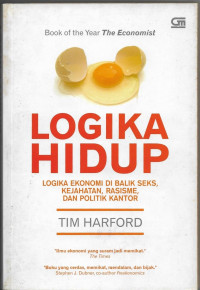 Image of Logika hidup : Logika Ekonomi di Balik Seks, Kejahatan, Rasisme dan Politik Kantor