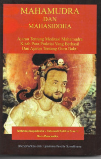 Image of Mahamudra dan Mahasiddha: Ajaran Tentang Meditasi Mahamudra Kisah Para Praktisi Yang berhasil dan Ajaran tentang Guru Bakti