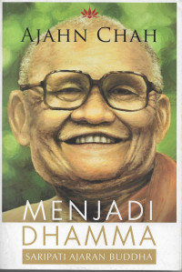 Image of Menjadi Dhamma : Saripati Ajaran Buddha
