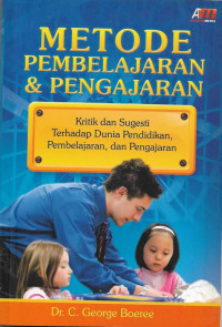Image of Metode Pembelajaran & Pengajaran : Kritik dan Sugesti Terhadap Dunia Pendidikan, Pembelajaran dabn Pengajaran