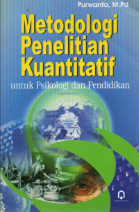 Metodologi Penelitian Kuantitatif:Untuk Psikologi Dan Pendidikan