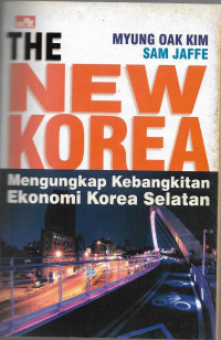 Image of The New Korea : Mengungkap Kebangkitan Ekonomi Korea Selatan