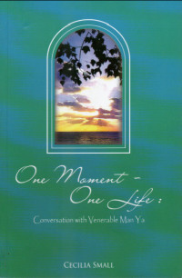 Image of One Moment - One Life : conversation with Venerable Man Ya