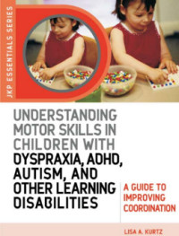 Image of Understanding Motor Skills in Children with Dyspraxia, ADHD, Autism, and Other Learning Disabilities