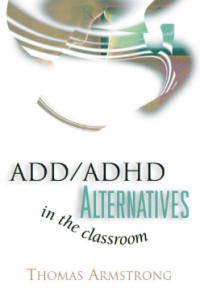 Image of ADD/ADHD ALTERNATIVES IN THE CLASSROOM