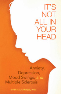 Image of It’s Not All in Your Head Anxiety, Depression, Mood Swings, and Multiple Sclerosis