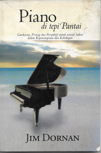 Image of Piano di tepi Pantai : gambaran, prinsip dan perspektif untuk meraih Sukses dalam kepemimpinan dan kehidupan