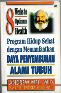 Image of 8 Weeks to Optimum Health :  Program Hidup Sehat dengan Memanfaatkan Daya Penyembuhan Alami Tubuh