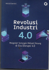 Image of Revolusi Industri 4.0 : Mengubah Tantangan Menjadi Peluang di Era Disrupsi 4.0