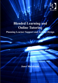 Blended Learning and Online Tutoring  Janet Macdonald GOWER e-BOOK Planning Learner Support and Activity Design