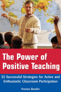 The Power of Positive Teaching 35 Successful Strategies for Active and Enthusiastic Classroom Participation