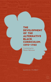 Image of The Development of the Alternative Black Curriculum, 1890–1940