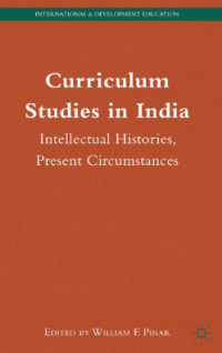 Curriculum Studies in India Intellectual Histories, Present Circumstances