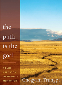 Image of The Path Is the Goal A BASIC HANDBOOK OF BUDDHIST MEDITATION