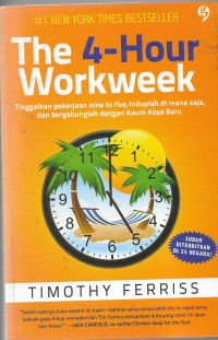 Image of The 4-Hour Workweek: Tinggalkan Pekerjaan nine to five, hidup dimana saja, dan bergabunglah  dengan Kaum Kaya Baru