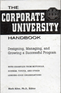 The Corporate University Handbook : designing, managing, and growing a successful program