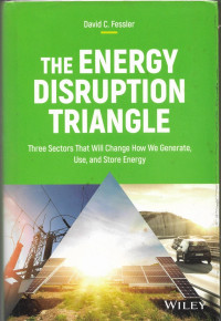 Image of The Energy Disruption Triangle : Three Sectors That Will Change How We Generate, Use and Store  Energy