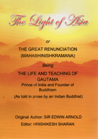 The Light Of Asia: Or The Great Renunciation (Mahabhinishkramana) Being The Life And Teaching Of Gautama