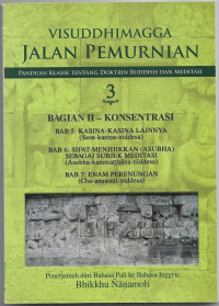 Image of Kitab Suci Visuddhimagga : Panduan Klasik Tentang Doktrin Buddhis dan Meditasi bagian Konsentrasi bab 5 & Bab 7