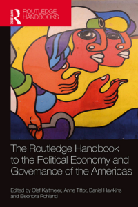 THE ROUTLEDGE HANDBOOK TO THE POLITICAL ECONOMY AND GOVERNANCE OF THE AMERICAS