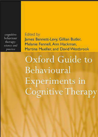 Oxford Guide to Behavioural Experiments in Cognitive Therapy