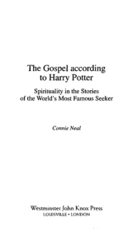 Image of The Gospel according to Harry Potter Spirituality in the Stories of the World's Most Famous Seeker