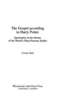 The Gospel according to Harry Potter Spirituality in the Stories of the World's Most Famous Seeker