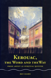 KEROUAC , THE WORD AND THE WAY