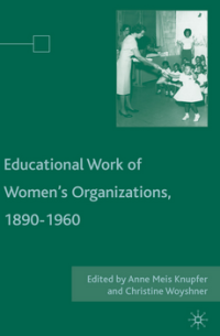 Image of The Educational Work of Women’s Organizations, 1890–1960